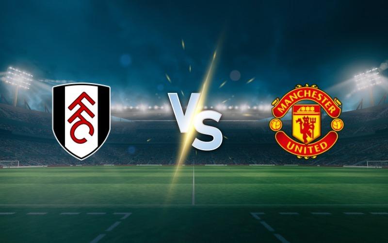 Fulham vs Manchester United Predictions & Betting Tips